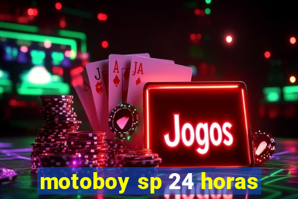 motoboy sp 24 horas